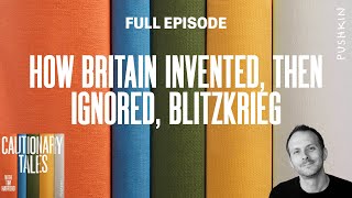 How Britain Invented, Then Ignored, Blitzkrieg | Cautionary Tales | Tim Harford