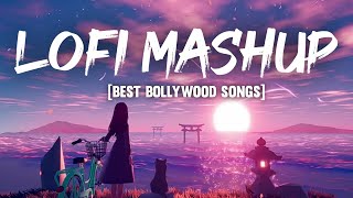 Lofi Bollywood Songs - Mashup [Slowed + Reverb] Romantic Lofi