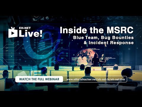 EH-Net Live! March 2019: "Inside the MSRC – Blue Team, Bug Bounties & IR"