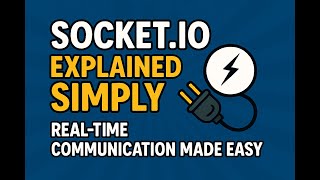Socket.IO Explained Simply 🔌 | Real-Time Communication Made Easy