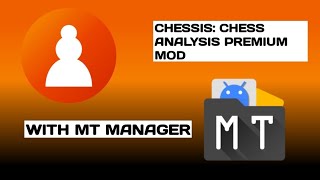 CHESSIS: CHESS ANALYSIS V13.2 PREMIUM MOD HAX WITH MT MANAGER