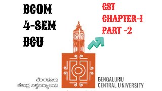 BCU | 4-SEMESTER | GST | BCOM | CHAPTER -1 | PART-2 |