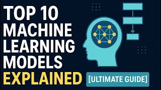 Top 10 Machine Learning Models Explained [Ultimate Guide] #MLModels #machinelearning #mlmodels #ml
