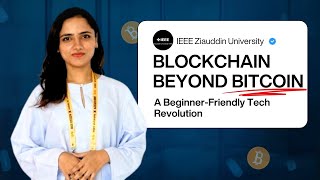 Blockchain Beyond Bitcoin: The Beginner-Friendly Tech Revolution |IEEE ZU Webinar | 𝑺𝒆𝒔𝒔𝒊𝒐𝒏 4