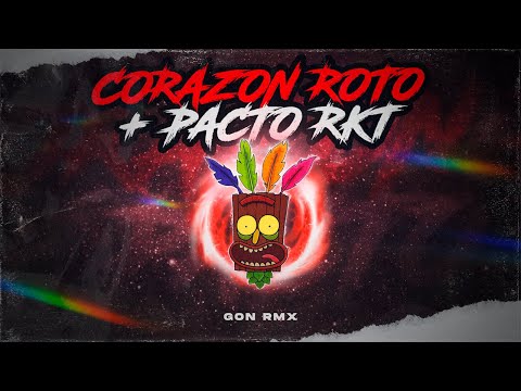 CORAZON ROTO + PACTO RKT - GON RMX