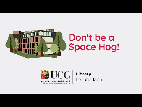 UCC Library - Don't Be a Space Hog!