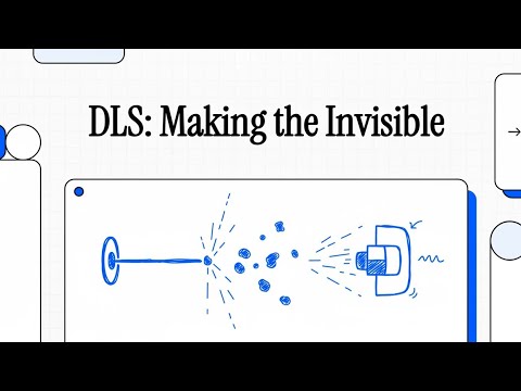 DLS  - Making the Invisible
