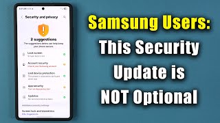 New Advanced Security Update for Samsung Galaxy Phones - Don't Ignore This Update