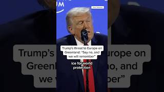 Trump's threat to Europe on Greenland: "Say no, and we will remember"