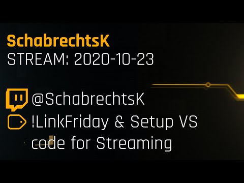20201023 - !linkFriday & Setup of VS Code for Stream Development