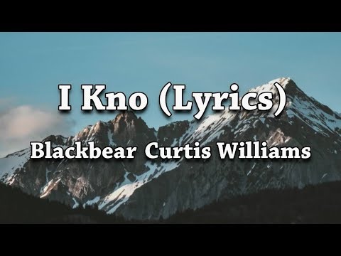 Blackbear - I Kno (Lyrics) ft. Curtis Williams