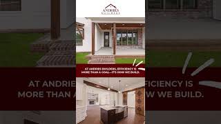 Efficiency at Every Step  Andries Builders