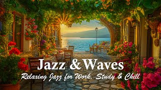 Jazz for Focused Days | Smooth Jazz with Seaside Vibes | Bossa Nova Chill