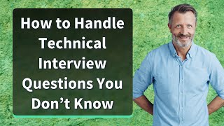 How to Handle Technical Interview Questions You Don’t Know