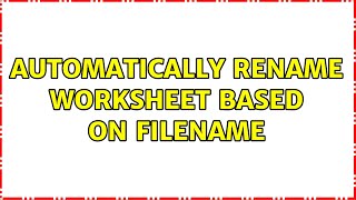 Automatically rename worksheet based on filename