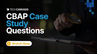 CBAP Case Study Questions | CBAP Exam Questions