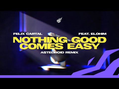 Felix Cartal - Nothing Good Comes Easy (Ft. Elohim) | REMIX