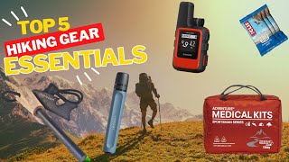 ✅ TOP 5 Best Hiking Gear Essentials You Must Own [2024 Guide]