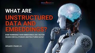 How Do Embeddings Transform Unstructured Data? | Future of Data & AI