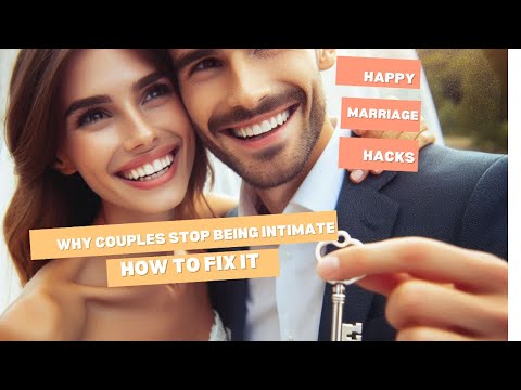 Why Couples Stop Being Intimate. How to fix it.