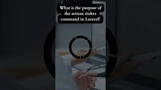 Question🤔: What is the purpose of the artisan tinker command in Laravel?
