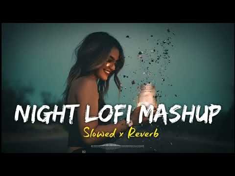 NIGHT LOFI MASHUP | LOVE MASHUP | SLOWED+REVERB | MIND RELAX SONGS | #lofi #love  #trending