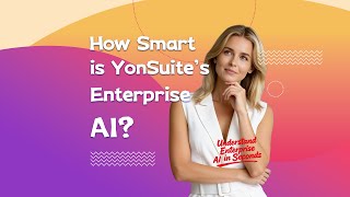 How YonSuite Enterprise AI Eliminates Daily Work Headaches | Smart Sales, HR & Analytics