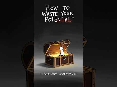 How to waste your potential in 3 easy steps