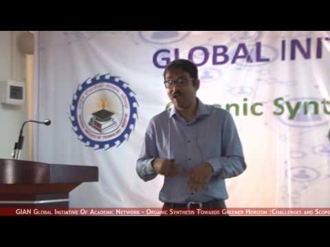 GIAN -Organic Synthesis Towards Greener Horizons: Challenges and Scope Day 5, 3 March 2017