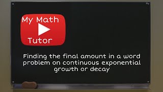 ALEKS | Finding the final amount in a word problem on continuous exponential growth or decay