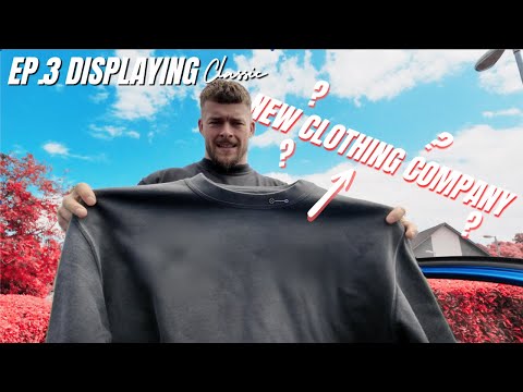 EPISODE 3 / DISPLAYING CLASSIC / NEW CLOTHING COMPANY & BIG CHANGES MADE!