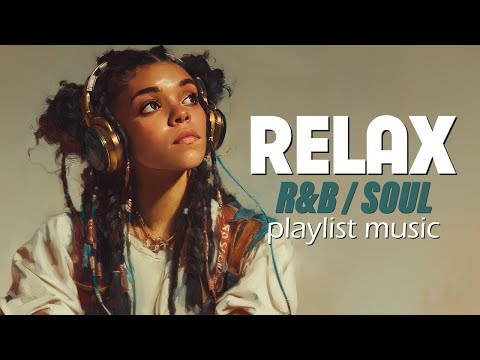 Relax R&B | Chill R&B Mix for Stress Relief, Focus & Sleep