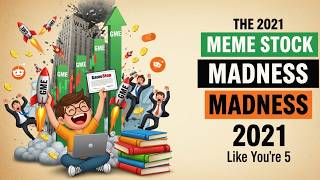 The 2021 Meme Stock Madness Explained Like You’re 5