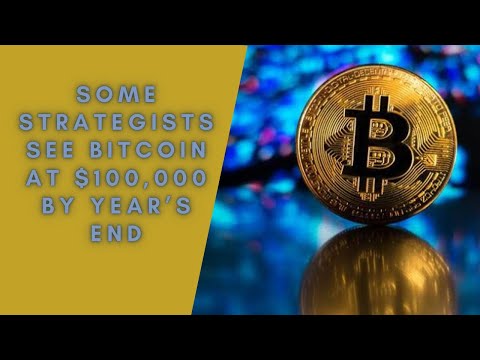 Some Strategists See Bitcoin At $100,000 By Year’s End