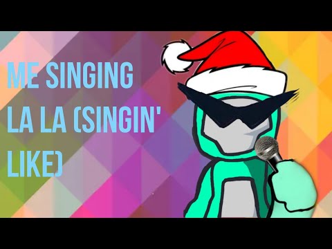 Me  Singing "La La (Singin' Like)"