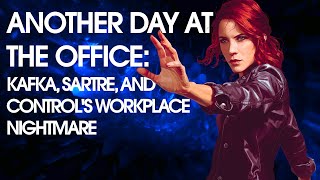 The Philosophy of Remedy's CONTROL - Sartre, Kafka, and the Workplace Nightmare