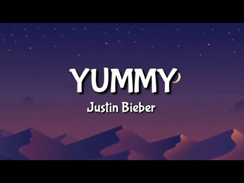 Justin Bieber - Yummy (Lyrics)