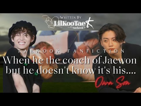 When he is the coach of Jaewon but he doesn't know it's his...Own Son | Taekook ff | Top Kook