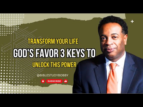 Transform your life God's Favor 3 Keys to Unlock this Power #god