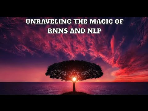 Unraveling the Magic of RNNs and NLP