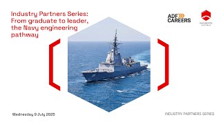 Industry Partners Series: From graduate to leader, the navy engineering pathway