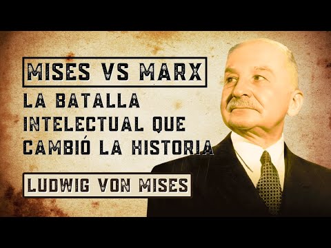 MISES vs MARX: La Batalla Intelectual que CAMBIÓ la Historia