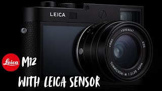 Why Leica's New In-House Leica M12 Sensor Changes Everything
