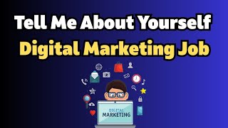 Tell Me About Yourself - Digital Marketing Job