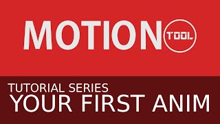 MotionTool - Tutorial Series :Your First Anim