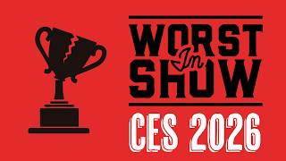 The Worst Devices of CES 2026