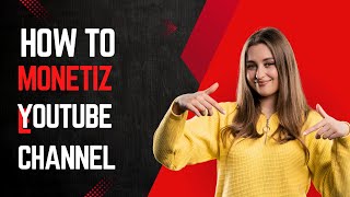 How to Monetize  YouTube Channel