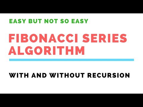 DSA Series : Fibonacci Series Algorithm with and without Recursion