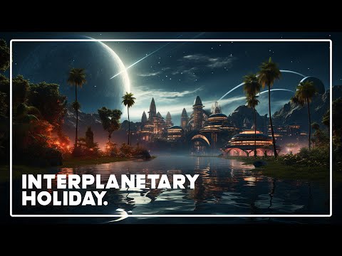 An Interplanetary Holiday - Relaxing, but also kind of epic too [Atmospheric & Futuristic Music]