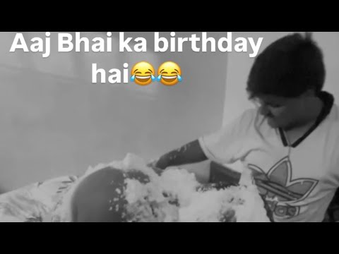 Aaj Bhai ka birthday Hai..🎂😂😂